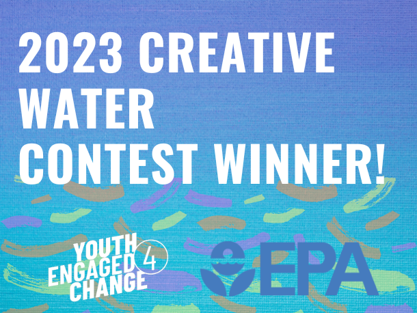 A waterscape background with the words "2023 Creative Water Contest Winner" on top, with the YE4C Logo and the EPA logo on the bottom.