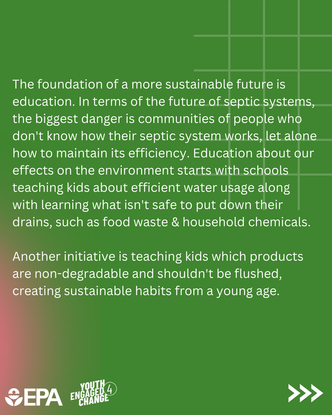 Septic Smart Creative Challenge Winning Entry; a short essay by Ahana. In the essay, Ahana stresses that many septic systems are failing in the U.S. which poses an unforeseen danger. They state, “creating the septic systems of the future will rely on three key elements: public awareness, scientific innovation, and environmental action.” Other strategies proposed in the essay include education and using eco-friendly technologies. The essay ends with two options; remaining ignorant of the risks to the environment or becoming aware and acting.