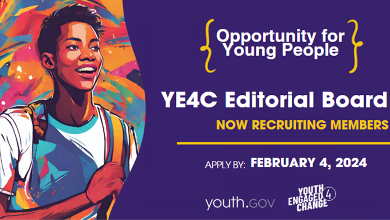 Colorful illustration of a young person with a cross-body bag beside a solid purple background. Text overlay reads Opportunity for Young People. YE4C Editorial Board. Now Recruiting Members. Apply by February 4, 2024. youth.gov logo. Youth Engaged 4 Change logo.