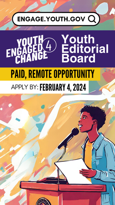 Colorful illustration of a young person speaking at a podium. Text overlay reads YE4C Youth Editorial Board. Paid, Remote Opportunity. Apply by February 4, 2024. Youth Engaged 4 Change logo.