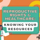 Reproductive Rights and Healthcare: Knowing Your Resources YE4C logo