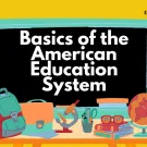 Text in white letters stating "Basics of the American Education System" centered in a black box with a teal blue outline and a yellow background. At the bottom there are items from left to right: backpack, briefcase, telescope, jar with scissors and utensils, glasses, and a globe.