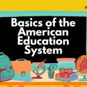 Text in white letters stating "Basics of the American Education System" centered in a black box with a teal blue outline and a yellow background. At the bottom there are items from left to right: backpack, briefcase, telescope, jar with scissors and utensils, glasses, and a globe.